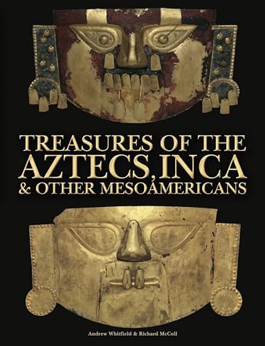 Treasures of the Aztecs, Inca & Other Mesoamericans (Amazing Places)
