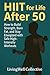 HIIT Exercise For Life After 50 by LivingWell Collective