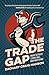 The Trade Gap by Zachary Craig Hanson