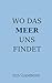 Wo das Meer uns findet: Right Person - Wrong Time (German Edition)
