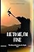 Lie to me, I'm FIne: The Many Adventures of a Single Dad