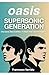 Oasis: Supersonic Generation: One band. Two brothers. A dream that became legend.