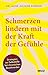 Schmerzen lindern mit der Kraft der Gefühle: Strategien zur Selbsthilfe bei chronischen Beschwerden (German Edition)