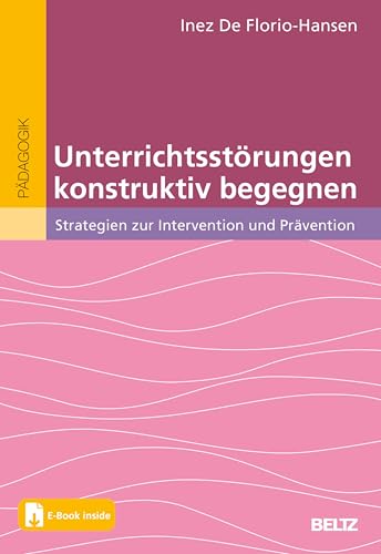 Unterrichtsstörungen konstruktiv begegnen: Strategien zur Intervention und Prävention. Mit E-Book inside (German Edition)