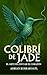 Colibri de Jade - El Arte d...