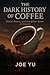The Dark History of Coffee:...