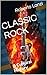 CLASSIC ROCK: A Cultural Hi...