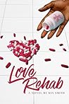 Love Rehab: A novel by Kia Smith Love Rehab: A novel by Kia Smith