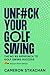 UnF#ck Your Golf Swing by Mr Cameron Strachan