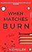 When Matches Burn