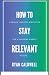 How to Stay Relevant: Lifel...