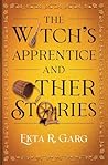 The Witch’s Apprentice and Other Stories by Ekta R. Garg