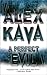 A Perfect Evil by Alex Kava A Perfect Evil by Alex Kava