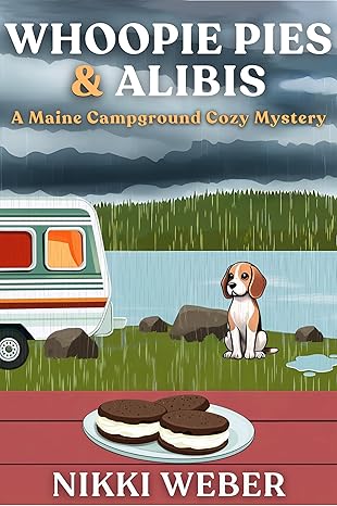 Whoopie Pies & Alibis: A Maine Campground Cozy Mystery (Maine Campground Cozy Mystery Series Book 2)