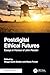 Postdigital Ethical Futures: Essays in Honour of John Reader