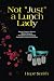 Not "Just" a Lunch Lady: Wo...