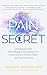 The Pain Secret: Unlocking ...