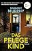 Das Pflegekind: Thriller – ...