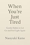 Book cover for When You're Just Tired: Gentle Habits to Let Go and Feel Light Again (after 50 Book 10)