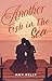 Another Fish in the Sea: A ...