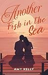 Another Fish in the Sea: A Short Story (Short & Sweet)