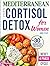 Mediterranean Cortisol Detox Diet for Women by Anne Filby