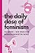 The Daily Dose of Feminism - 101 Wege, wie man zur Mikrofemin... by Lea Mangold