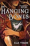 The Hanging Bones by Elle Tesch