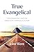True Evangelical by John Went