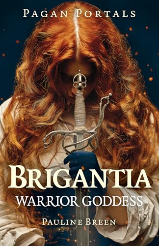 Pagan Portals - Brigantia: Warrior Goddess (Kindle Edition)