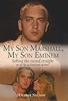 My Son Marshall, My Son Eminem: Setting the Record Straight on My Life as Eminem's Mother