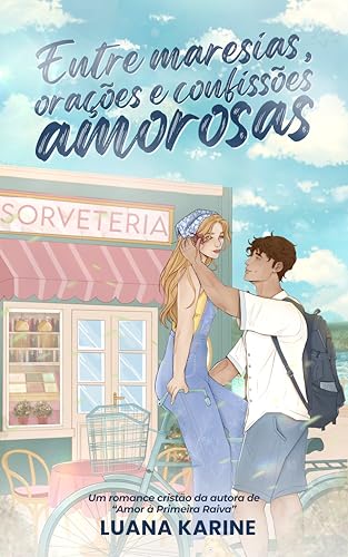 Entre Maresias, Orações e Confissões Amorosas: Uma comédia romântica cristã da autora de “Amor à Primeira Raiva” (Portuguese Edition)
