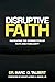 Disruptive Faith: Navigatin...