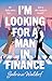 I'm Looking for a Man in Finance: A Novel