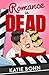 Romance Is Dead by Katie Bohn