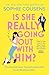 Hodder Paperbacks Is She Really Going Out With Him? the hilarious, warm new romantic comedy from the New York Times bestselling author of This Time Next Year.