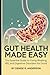 Gut Health Made Easy: The E...