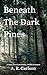 Beneath The Dark Pines by A.R. Carlson