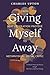Giving Myself Away, From Beat Generation Protégé To Metaphysical Social Critic: A Cultural History of America through Fifty Years of Spiritual Seeking