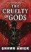The Cruelty of Gods