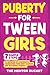 Puberty for Tween Girls: "7...