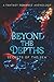 Beyond The Depths: Secrets ...
