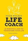 Your Pocket Life-Coach: 10 Minutes a Day to Transform Your Life and Your Work