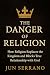 The Danger of Religion: How...