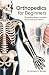 Orthopedics for Beginners: Breaking Down the Basics of Medical Terminology and Vocabulary for High school / College Students and Patients (Medical Terms Made Clear)