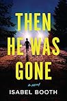 Then He Was Gone:...