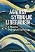 Against Symbolic Liberalism...