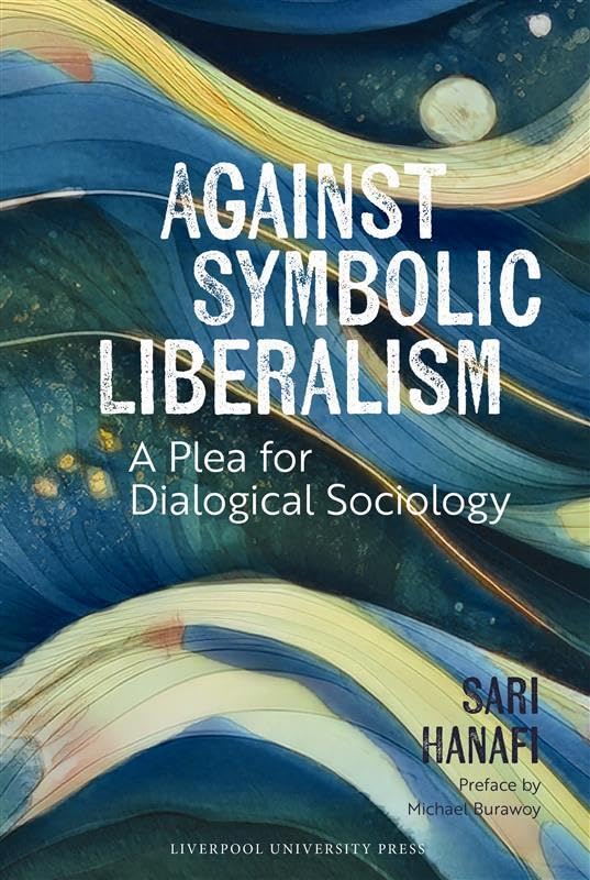 Against Symbolic Liberalism: A Plea for Dialogical Sociology (Paperback)