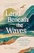 Land Beneath the Waves: How the Natural World Helped One Woman Navigate Chronic Illness, Self-Acceptance and Belonging