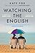 Watching the English: The Hidden Rules of English Behaviour